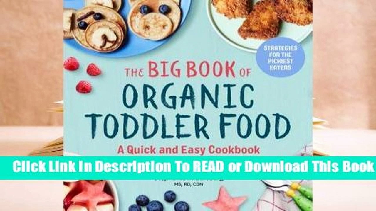 [Read] The Big Book of Organic Toddler Food: A Quick and Easy Cookbook to Feed the Whole Family