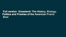 Full version  Grassland: The History, Biology, Politics and Promise of the American Prairie  Best