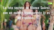 La foto secreta de Blanca Suárez con un culotte transparente (y es de espaldas)