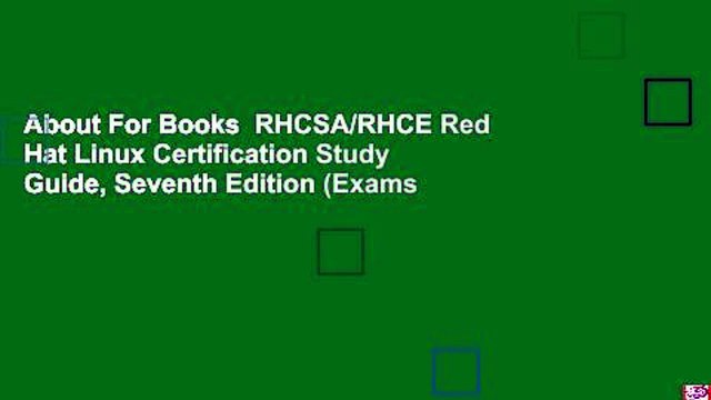 About For Books RHCSA/RHCE Red Hat Linux Certification Study Guide, Seventh Edition (Exams