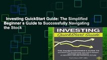 Investing QuickStart Guide: The Simplified Beginner s Guide to Successfully Navigating the Stock