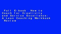Full E-book  How to Coach for Creativity and Service Excellence: A Lean Coaching Workbook  Review