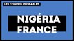 Nigéria-France : les compositions probables