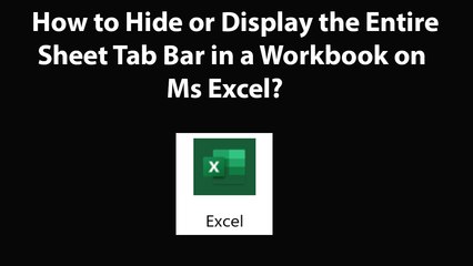 How to Hide or Display the Entire Sheet Tab Bar in a Workbook on MS Excel?
