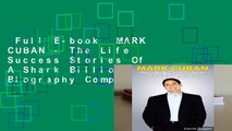 Full E-book  MARK CUBAN - The Life   Success Stories Of A Shark Billionaire: Biography Complete