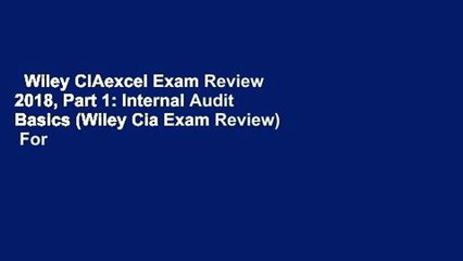 Wiley CIAexcel Exam Review 2018, Part 1: Internal Audit Basics (Wiley Cia Exam Review)  For