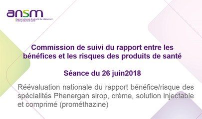 Réévaluation nationale du rapport bénéfice/risque des spécialités Phenergan sirop, crème, solution injectable et comprimé (prométhazine)