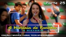 A História de Fatinha | Parte 25