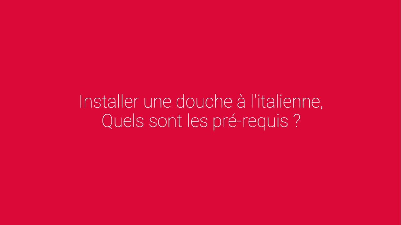 Installer une douche à l'italienne, quels sont les pré-requis ?