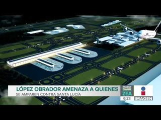 AMLO amenaza a quienes se amparen contra Santa Lucía | Noticias con Francisco Zea