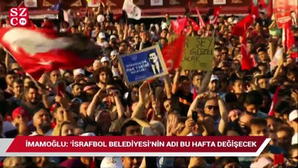 İmamoğlu: İsrafbol Belediyesi’nin adı bu hafta değişecek!