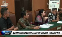 Sofyan Basir Cabut Gugatan Praperadilan Terhadap KPK