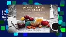 [Read] Preserving by the Pint: Quick Seasonal Canning for Small Spaces  For Full
