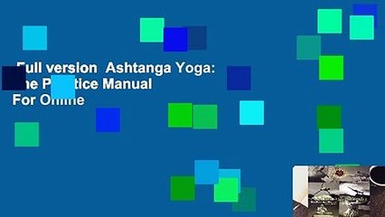 Full version  Ashtanga Yoga: The Practice Manual  For Online