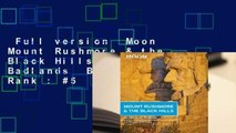 Full version  Moon Mount Rushmore & the Black Hills: With the Badlands  Best Sellers Rank : #5