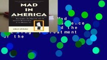 Full version  Mad in America: Bad Science, Bad Medicine, and the Enduring Mistreatment of the