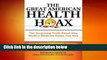 The Great American Health Hoax: The Surprising Truth About How Modern Medicine Keeps You