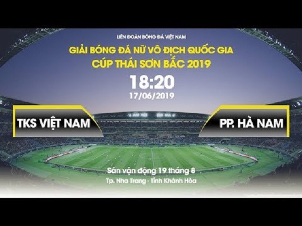FULL | TKS VIỆT NAM - PP HÀ NAM | LƯỢT ĐI GIẢI VĐQG NỮ - CÚP TSB 2019 | VFF CHANNEL