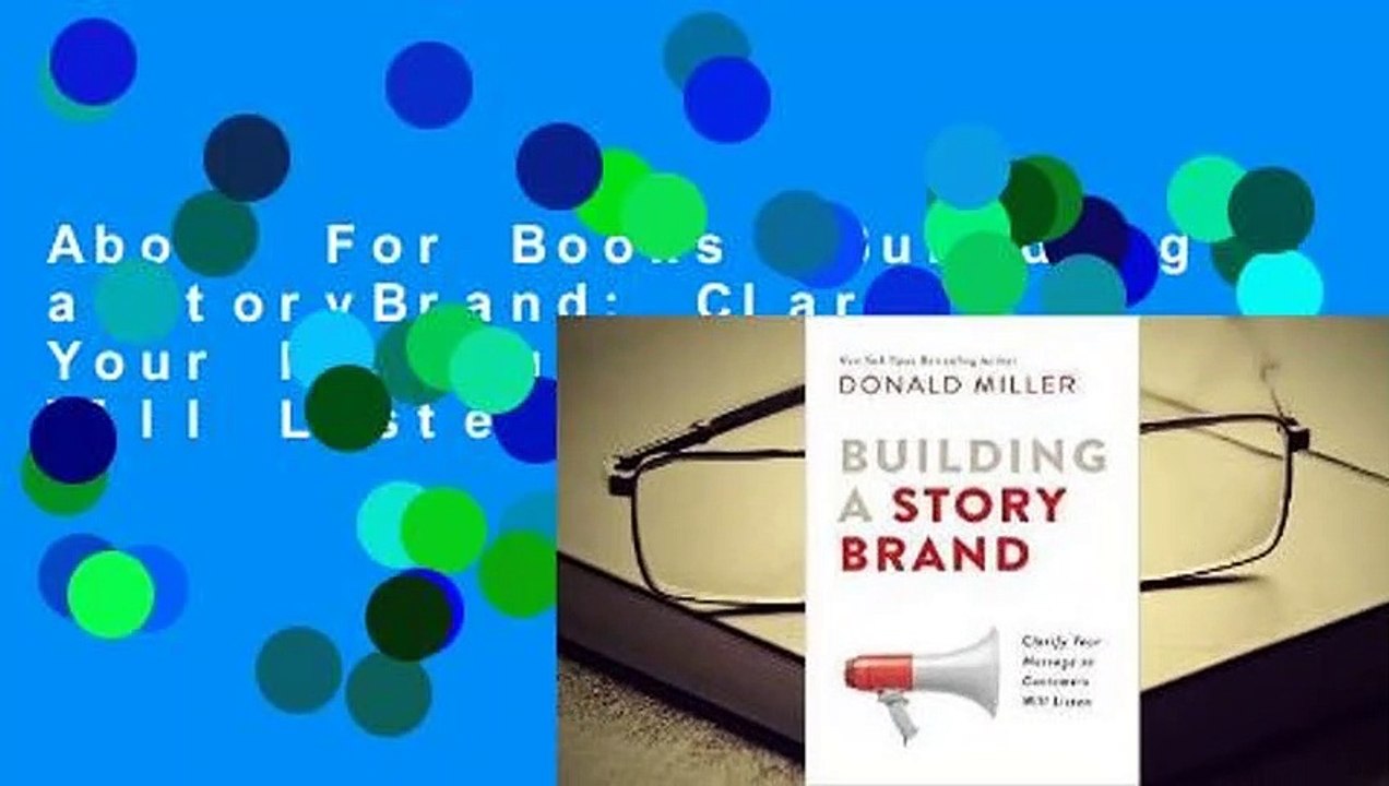 About For Books  Building a StoryBrand: Clarify Your Message So Customers Will Listen Complete