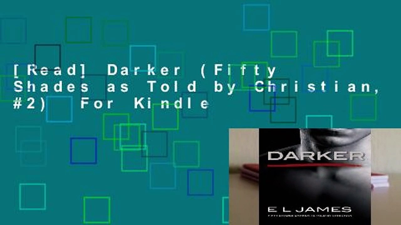 [Read] Darker (Fifty Shades as Told by Christian, #2)  For Kindle