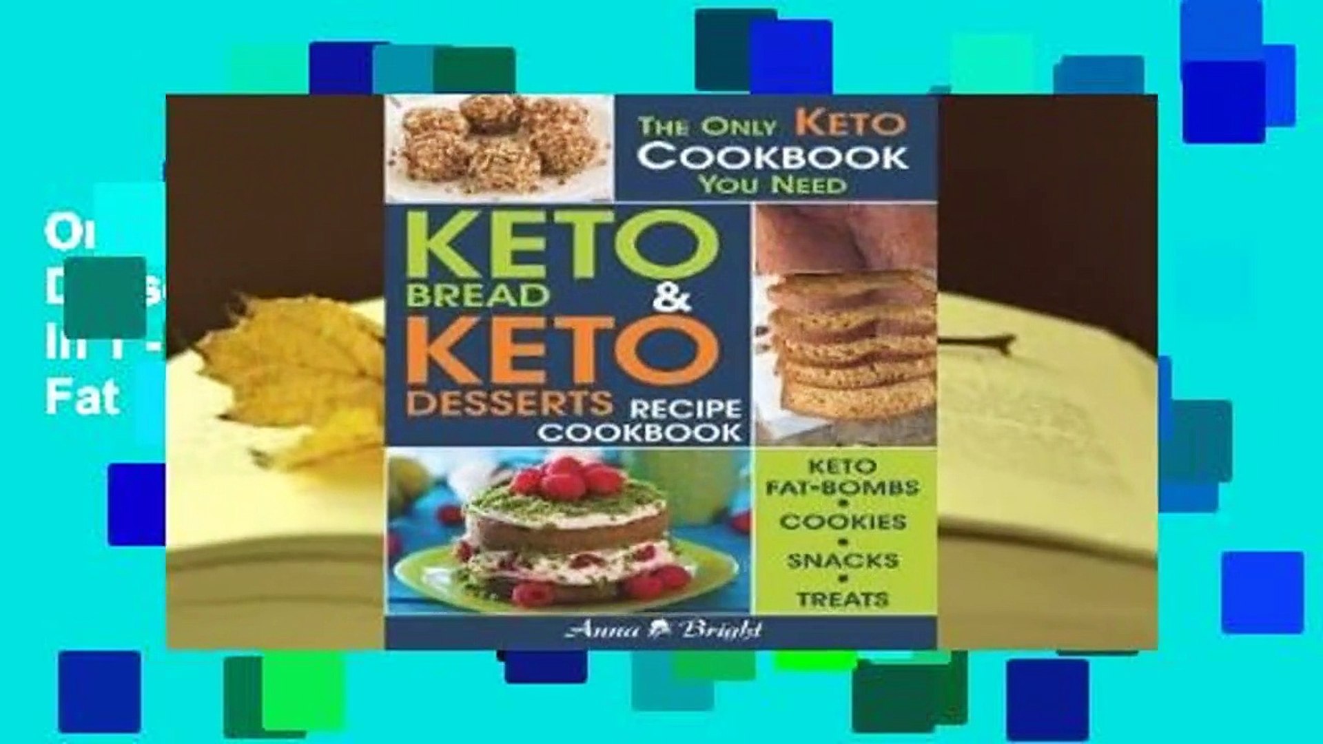 Online Keto Bread and Keto Desserts Recipe Cookbook: All in 1 - Best Keto Bread, Keto Fat Bombs,
