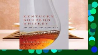 Full E-book Kentucky Bourbon Whiskey: An American Heritage  For Online