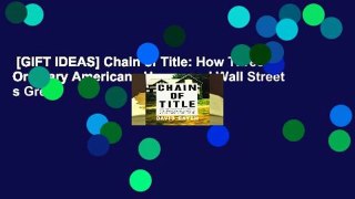 [GIFT IDEAS] Chain of Title: How Three Ordinary Americans Uncovered Wall Street s Great