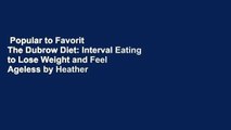 Popular to Favorit  The Dubrow Diet: Interval Eating to Lose Weight and Feel Ageless by Heather