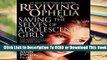 Full version  Reviving Ophelia: Saving the Selves of Adolescent Girls  For Kindle