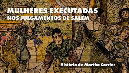 Os julgamentos de Salem: A história de Martha Carrier