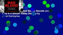 About For Books  Bad Blood: Secrets and Lies in a Silicon Valley Startup by John Carreyrou