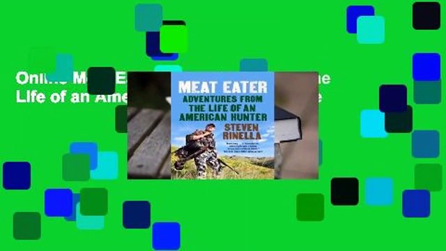 Online Meat Eater: Adventures from the Life of an American Hunter For Online