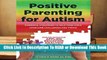 Full version  Positive Parenting for Autism: Powerful Strategies to Help Your Child Overcome
