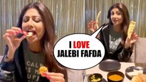 Shilpa Shetty Sunday Binge In Surat style Eating Jalebi and Fafda