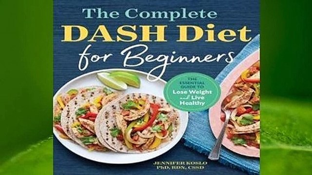 Full E-book The Complete Dash Diet for Beginners: The Essential Guide to Lose Weight and Live