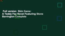 Full version  Skin Game: A Teddy Fay Novel Featuring Stone Barrington Complete
