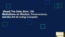 [Read] The Daily Stoic: 366 Meditations on Wisdom, Perseverance, and the Art of Living Complete