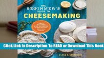 Full E-book The Beginner's Guide to Cheese Making: Easy Recipes and Lessons to Make Your Own