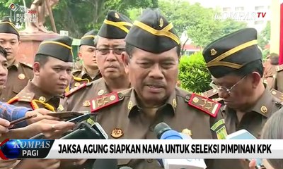 Jaksa Agung Siapkan Nama Untuk Seleksi Pimpinan KPK