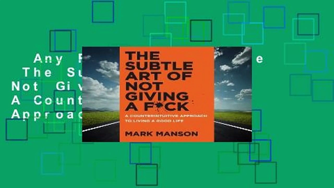 Any Format For Kindle  The Subtle Art of Not Giving a F*ck: A Counterintuitive Approach to