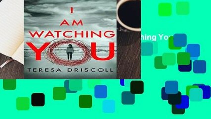 Any Format For Kindle  I Am Watching You by Teresa Driscoll
