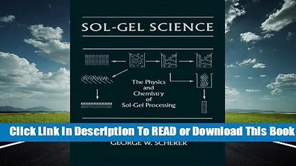 Online Sol-Gel Science: The Physics and Chemistry of Sol-Gel Processing  For Online