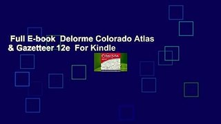 Full E-book  Delorme Colorado Atlas & Gazetteer 12e  For Kindle