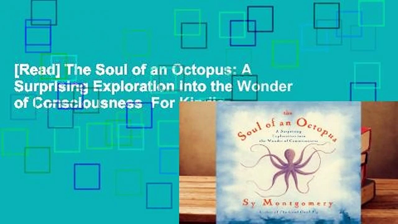 [Read] The Soul of an Octopus: A Surprising Exploration into the Wonder of Consciousness  For Kindle