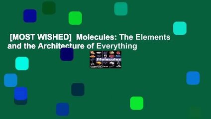 [MOST WISHED]  Molecules: The Elements and the Architecture of Everything