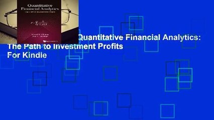 About For Books  Quantitative Financial Analytics: The Path to Investment Profits  For Kindle