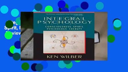 Integral Psychology: Consciousness, Spirit, Psychology, Therapy  Review
