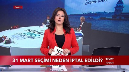 31 Mart Seçimi Neden İptal Edildi?