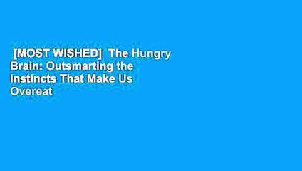 [MOST WISHED]  The Hungry Brain: Outsmarting the Instincts That Make Us Overeat