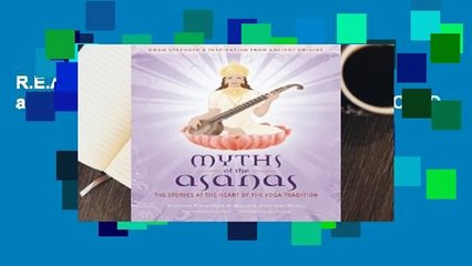 R.E.A.D Myths of the Asanas: The Stories at the Heart of the Yoga Tradition D.O.W.N.L.O.A.D
